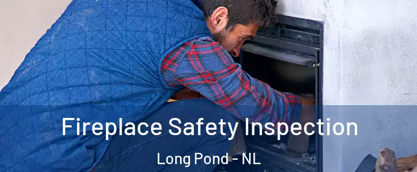  Fireplace Safety Inspection Long Pond - NL
