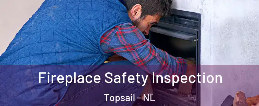  Fireplace Safety Inspection Topsail - NL