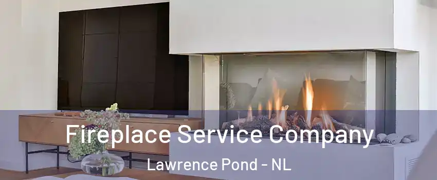  Fireplace Service Company Lawrence Pond - NL