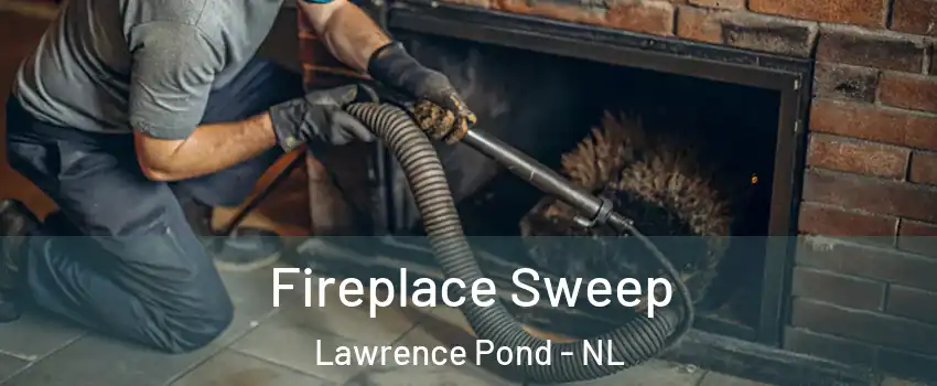  Fireplace Sweep Lawrence Pond - NL
