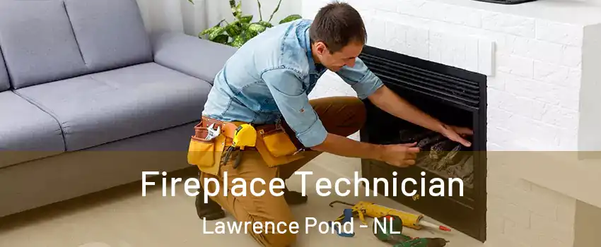  Fireplace Technician Lawrence Pond - NL