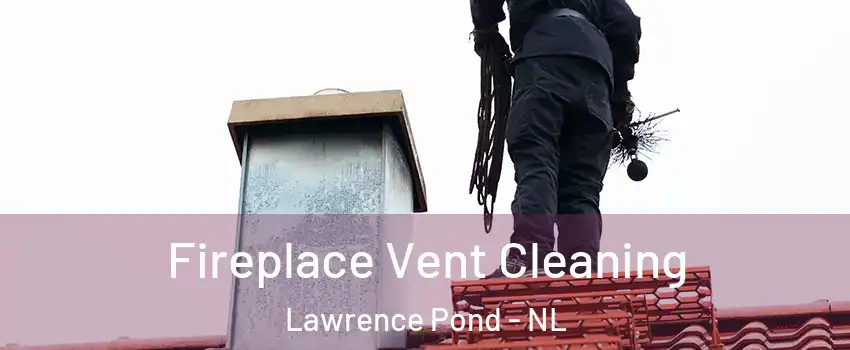  Fireplace Vent Cleaning Lawrence Pond - NL