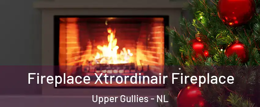 Fireplace Xtrordinair Fireplace Upper Gullies - NL