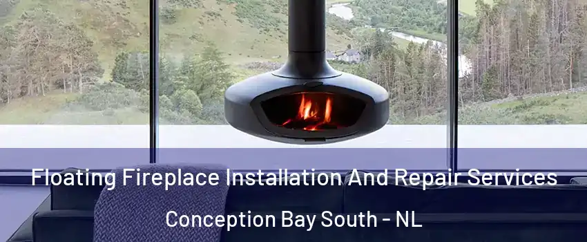  Floating Fireplace Installation And Repair Services Conception Bay South - NL