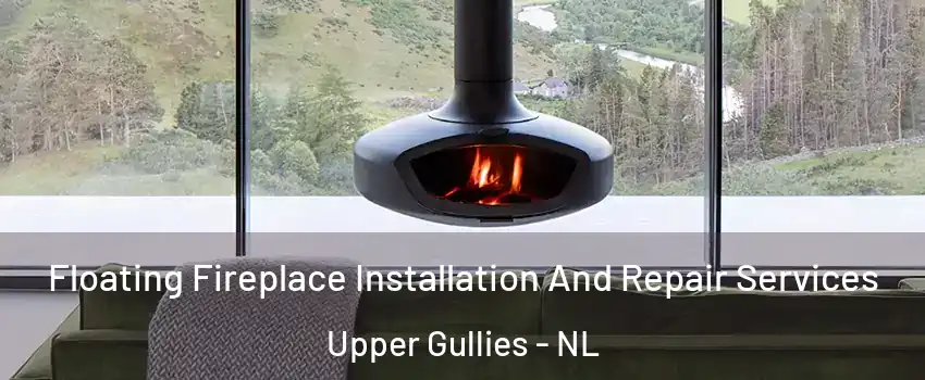  Floating Fireplace Installation And Repair Services Upper Gullies - NL