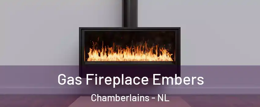  Gas Fireplace Embers Chamberlains - NL