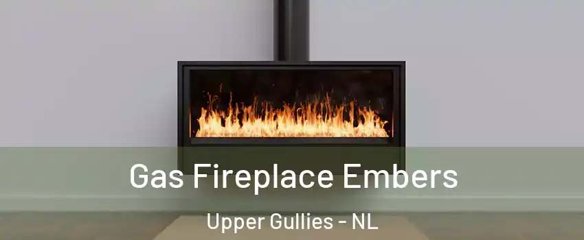  Gas Fireplace Embers Upper Gullies - NL