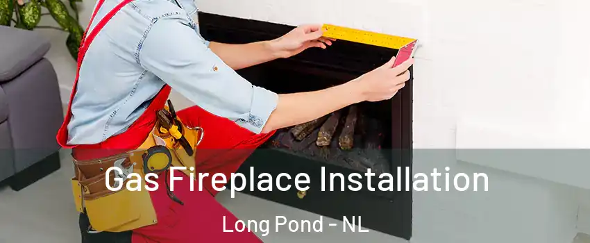  Gas Fireplace Installation Long Pond - NL