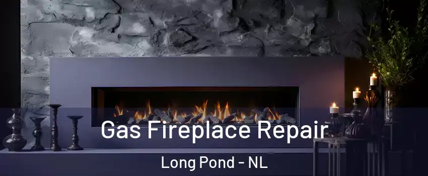  Gas Fireplace Repair Long Pond - NL