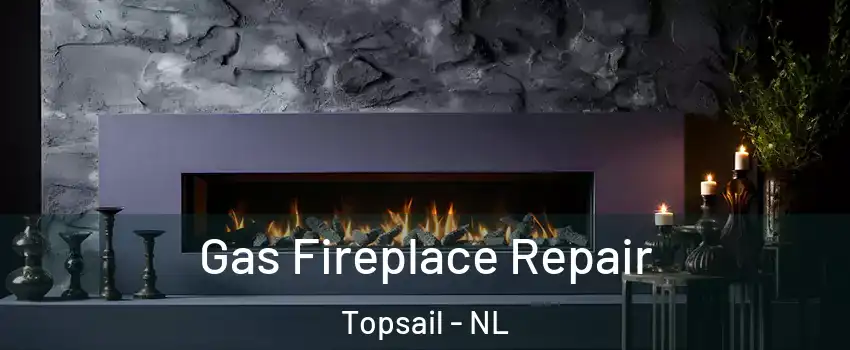  Gas Fireplace Repair Topsail - NL