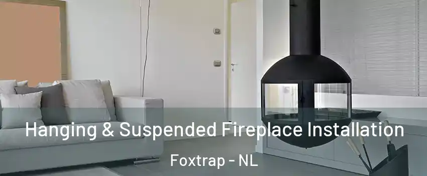  Hanging & Suspended Fireplace Installation Foxtrap - NL