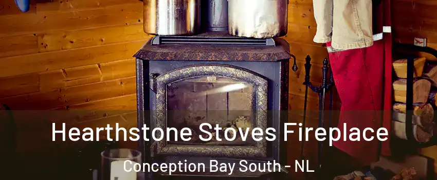  Hearthstone Stoves Fireplace Conception Bay South - NL