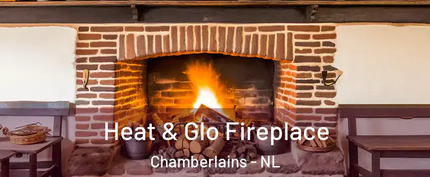  Heat & Glo Fireplace Chamberlains - NL