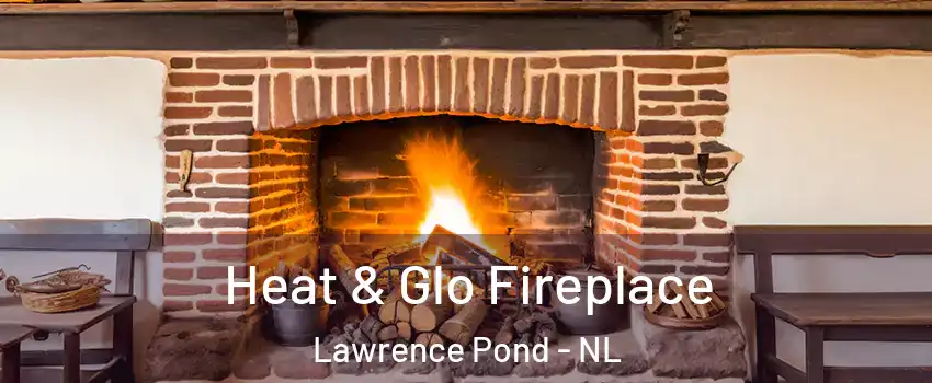  Heat & Glo Fireplace Lawrence Pond - NL