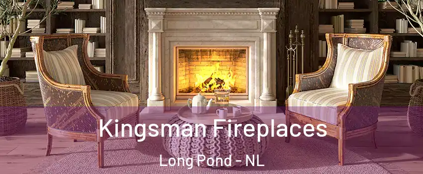  Kingsman Fireplaces Long Pond - NL
