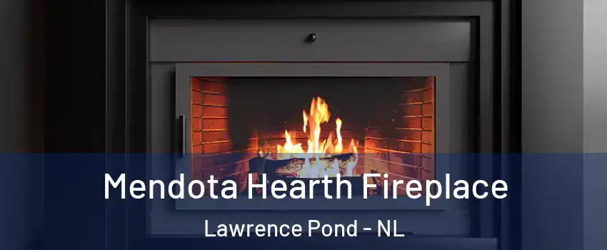  Mendota Hearth Fireplace Lawrence Pond - NL