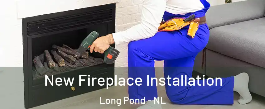  New Fireplace Installation Long Pond - NL