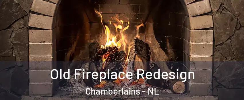 Old Fireplace Redesign Chamberlains - NL