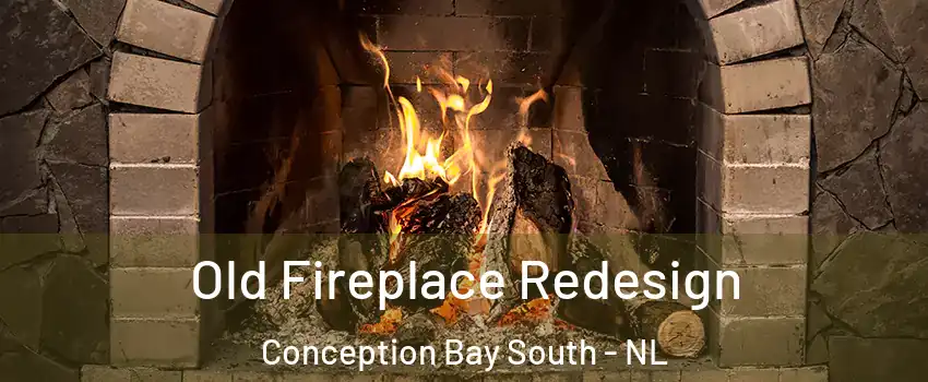  Old Fireplace Redesign Conception Bay South - NL