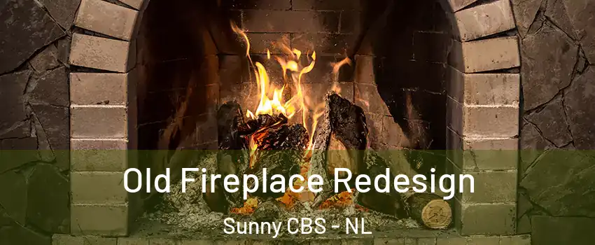  Old Fireplace Redesign Sunny CBS - NL
