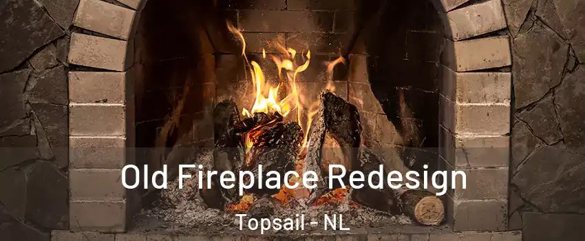  Old Fireplace Redesign Topsail - NL