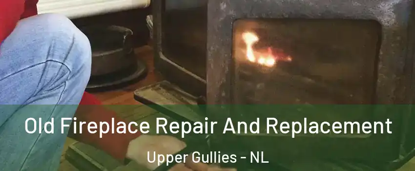  Old Fireplace Repair And Replacement Upper Gullies - NL
