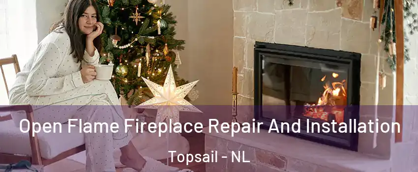  Open Flame Fireplace Repair And Installation Topsail - NL