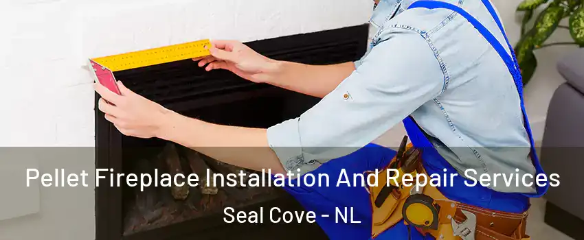  Pellet Fireplace Installation And Repair Services Seal Cove - NL