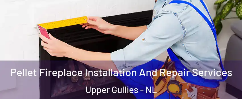  Pellet Fireplace Installation And Repair Services Upper Gullies - NL