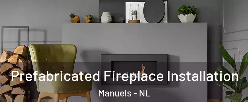  Prefabricated Fireplace Installation Manuels - NL