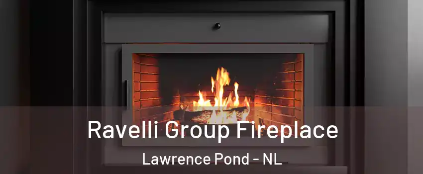  Ravelli Group Fireplace Lawrence Pond - NL