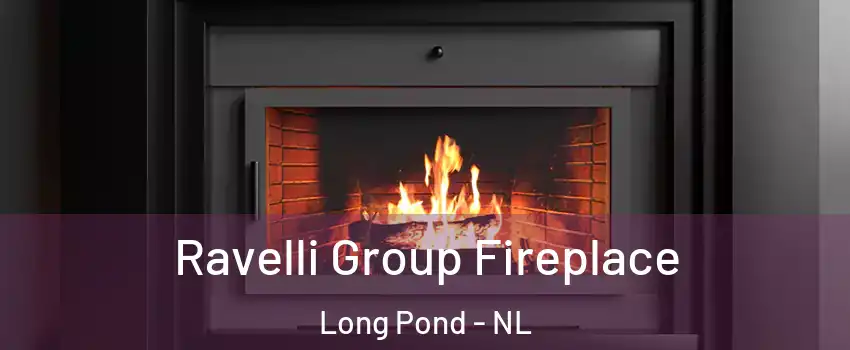  Ravelli Group Fireplace Long Pond - NL