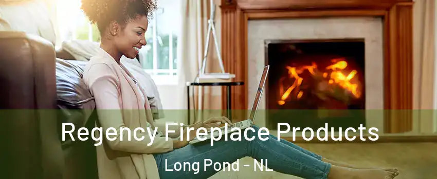  Regency Fireplace Products Long Pond - NL