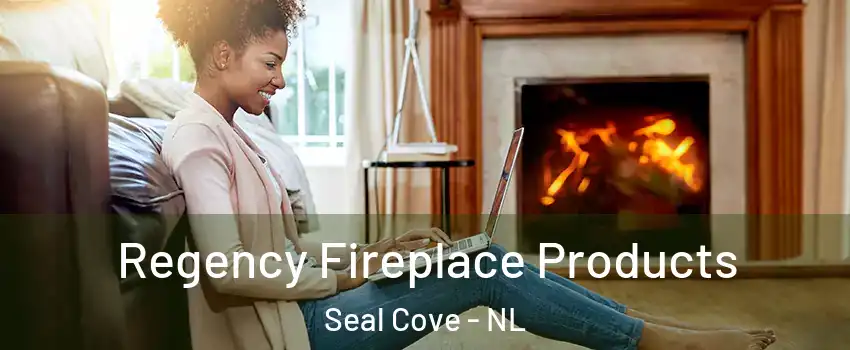  Regency Fireplace Products Seal Cove - NL