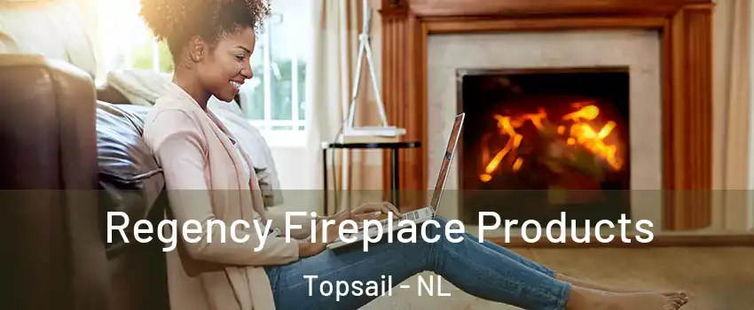  Regency Fireplace Products Topsail - NL