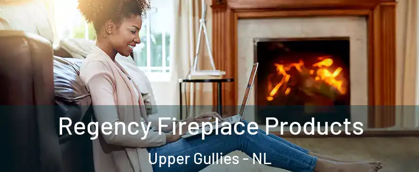 Regency Fireplace Products Upper Gullies - NL