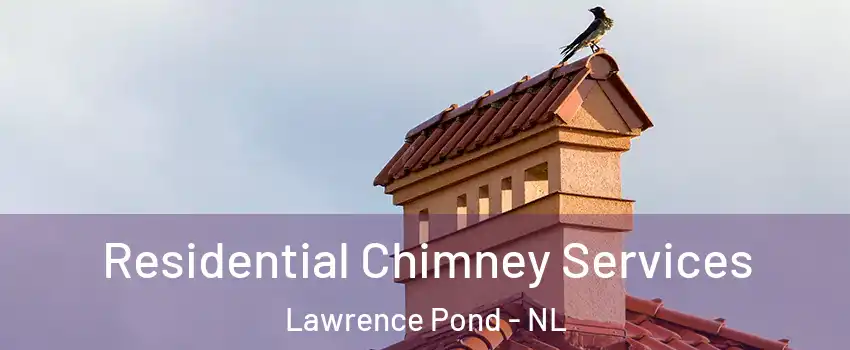  Residential Chimney Services Lawrence Pond - NL