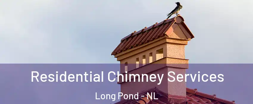  Residential Chimney Services Long Pond - NL