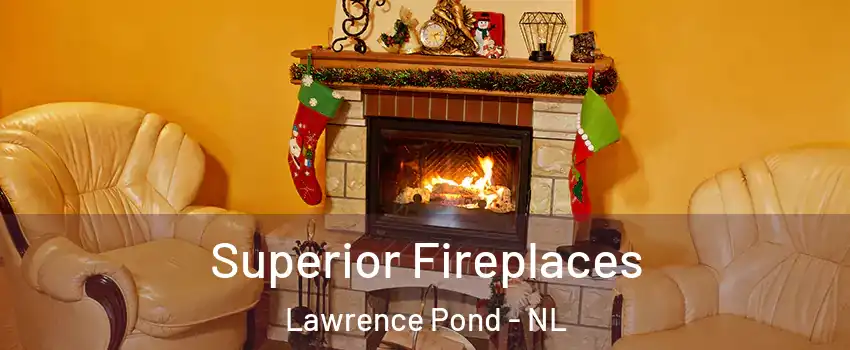  Superior Fireplaces Lawrence Pond - NL