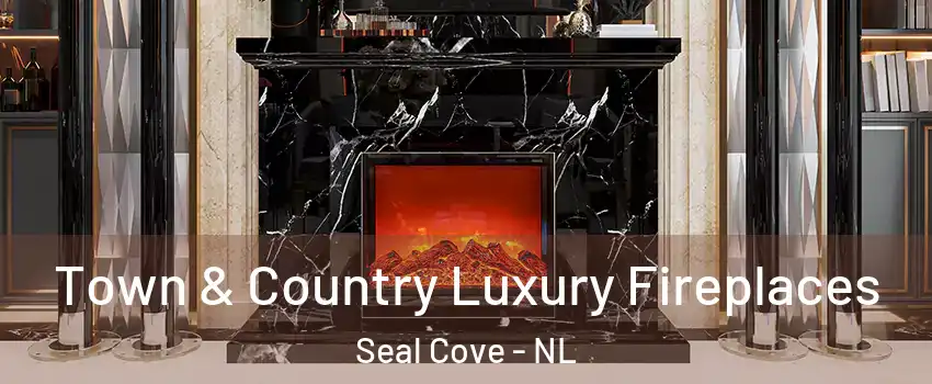  Town & Country Luxury Fireplaces Seal Cove - NL