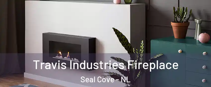  Travis Industries Fireplace Seal Cove - NL