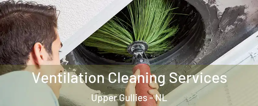  Ventilation Cleaning Services Upper Gullies - NL
