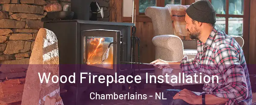  Wood Fireplace Installation Chamberlains - NL