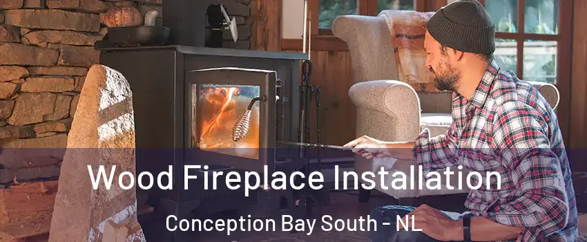  Wood Fireplace Installation Conception Bay South - NL