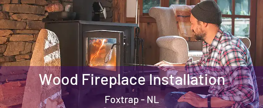  Wood Fireplace Installation Foxtrap - NL