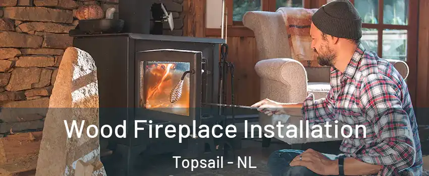  Wood Fireplace Installation Topsail - NL