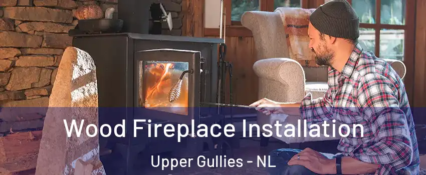  Wood Fireplace Installation Upper Gullies - NL