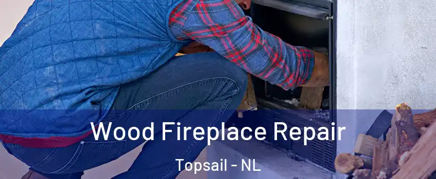  Wood Fireplace Repair Topsail - NL