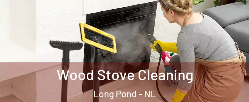  Wood Stove Cleaning Long Pond - NL