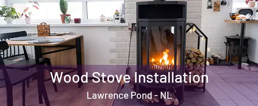  Wood Stove Installation Lawrence Pond - NL